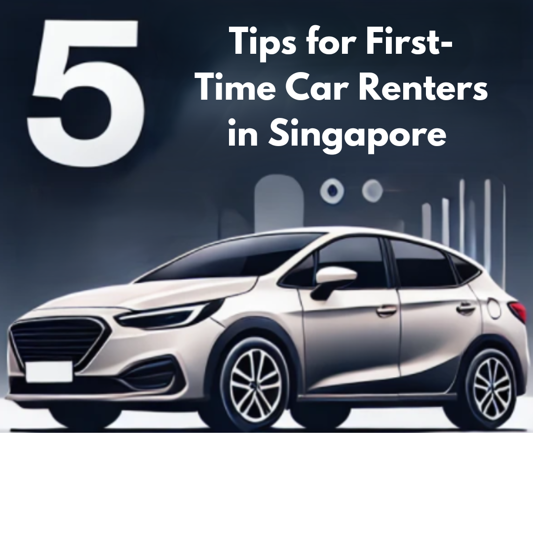 5 Tips for First-Time Car Renters in Singapore