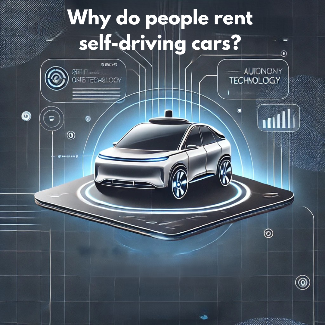 Why do people rent self-driving cars?