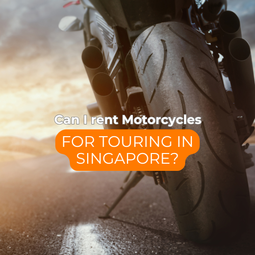 Can I rent Motorcycles for Touring in Singapore?